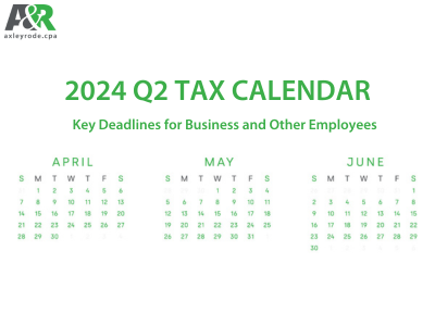 2024 Q2 tax calendar: Key deadlines for businesses and employers